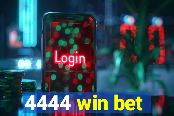 4444 win bet